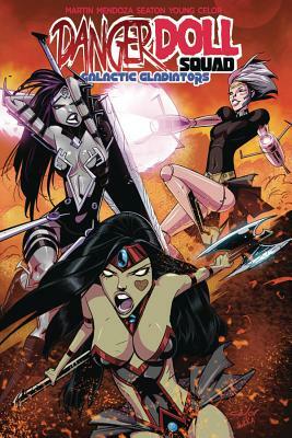 Danger Doll Squad Volume 2: Galactic Gladiators by Dan Mendoza, Bryan Seaton, Jason Martin