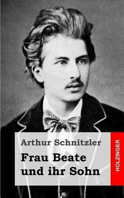 Frau Beate Und Ihr Sohn by Arthur Schnitzler