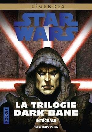 Star Wars : La Trilogie Dark Bane by Drew Karpyshyn