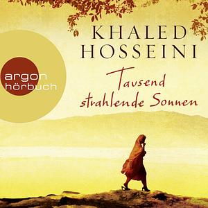 Tausend strahlende Sonnen by Khaled Hosseini