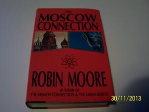 The Moscow Connection by Robin Moore