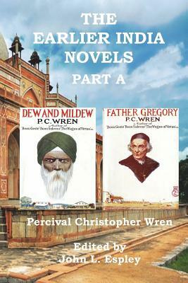The Earlier India Novels Part A: Dew and Mildew & Father Gregory by Percival Christopher Wren