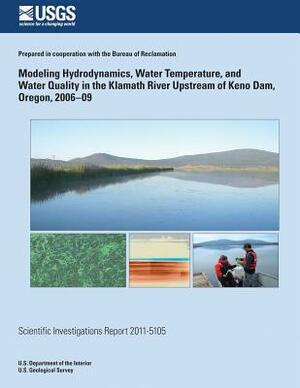 Modeling Hydrodynamics, Water Temperature, and Water Quality in the Klamath River Upstream of Keno Dam, Oregon, 2006?09 by Annett B. Sullivan, U. S. Geological Survey, Stewart A. Rounds