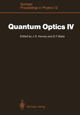 Quantum Optics IV: Proceedings of the Fourth International Symposium, Hamilton, New Zealand, February 10-15, 1986 by 
