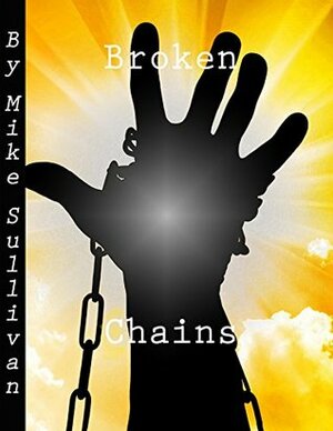 Broken Chains by Mike Sullivan