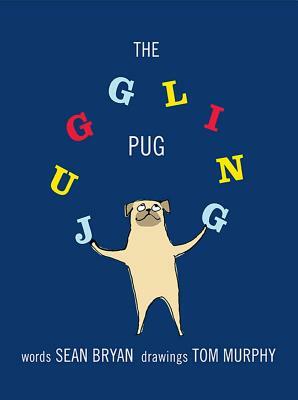 The Juggling Pug by Sean Bryan