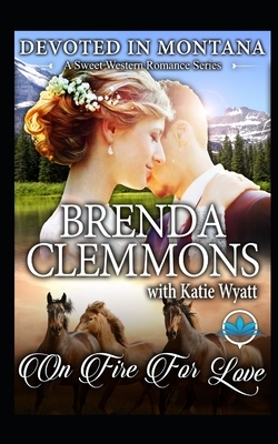 On Fire For Love by Brenda Clemmons, Katie Wyatt