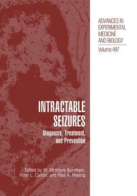 Intractable Seizures: Diagnosis, Treatment, and Prevention by 