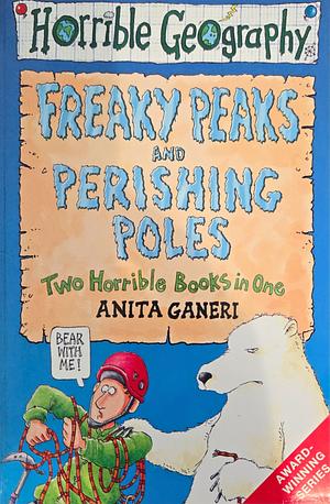 Freaky Peaks and Perishing Poles by Mike Phillips, Anita Ganeri