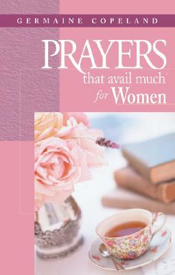 Prayers That Avail Much for Women by Germaine Copeland