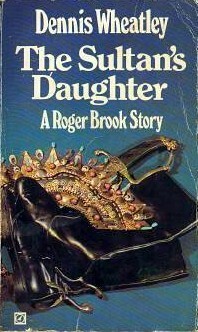 The Sultan's Daughter by Dennis Wheatley