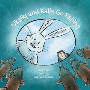 Ukaliq and Kalla Go Fishing by Nadia Mike