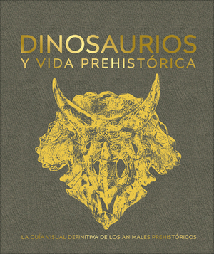Dinosaurios Y La Vida En La Prehistoria by D.K. Publishing