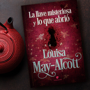 La llave misteriosa y lo que abrió  by Louisa May Alcott