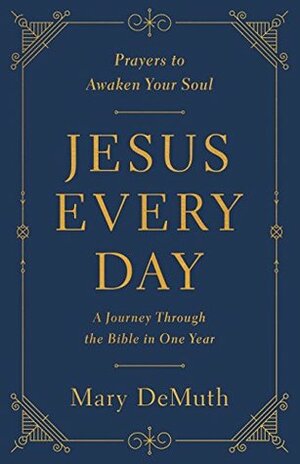 Jesus Every Day: A Journey Through the Bible in One Year by Mary E. DeMuth