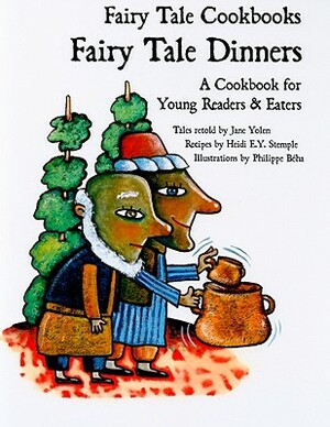 Fairy Tale Dinners: A Cookbook for Young Readers and Eaters by Jane Yolen, Rebecca Guay