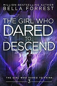 The Girl Who Dared to Descend by Bella Forrest