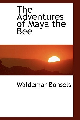 The Adventures of Maya the Bee by Waldemar Bonsels