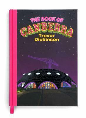 The Book of Canberra by Trevor Dickinson