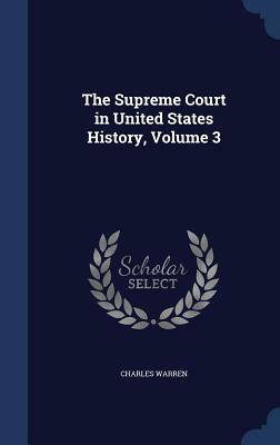 The Supreme Court in United States History, Volume 3 by Charles Warren