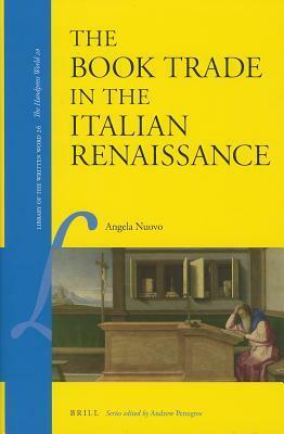 The Book Trade in the Italian Renaissance by Lydia G. Cochrane, Angela Nuovo