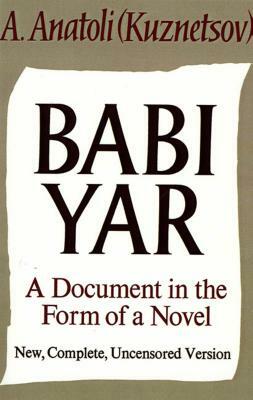 Babi Yar: A Document in the Form of a Novel by A. Anatoli