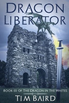 Dragon Liberator: A Liam Tryggvison Adventure - Book III by Tim Baird