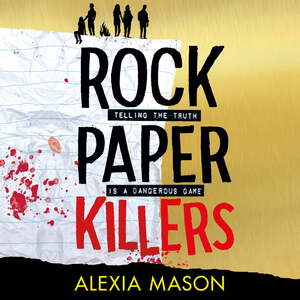Rock Paper Killers: A twisty, page-turning thriller from a major new voice in YA by Alexia Mason