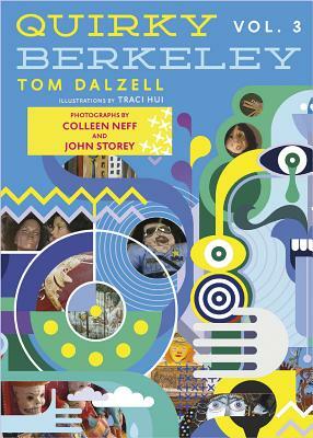 Quirky Berkeley, Volume 3 by Tom Dalzell