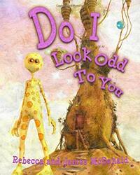 Do I Look Odd To You by Rebecca McDonald, James McDonald