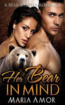 Her Bear In Mind by Maria Amor