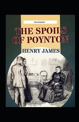 The Spoils of Poynton Annotated by Henry James