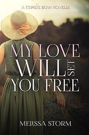 My Love Will Set You Free by Melissa Storm