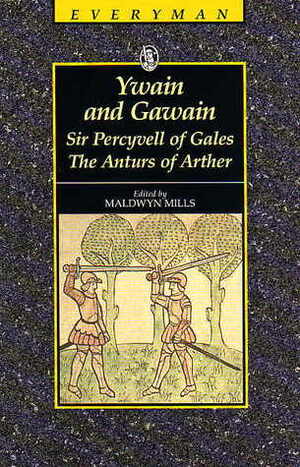 Ywain and Gawain - Sir Percyvell of Gales - The Anturs of Arther by Unknown, Malcolm Andrew, Maldwyn Mills