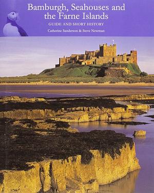 Bamburgh, Seahouses and the Farne Islands by Catherine Bowen, Steve Newman