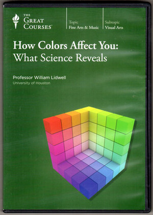 How Colors Affect You: What Science Reveals by William Lidwell