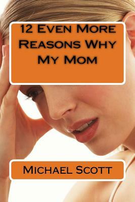 12 Even More Reasons Why My Mom by Michael Scott