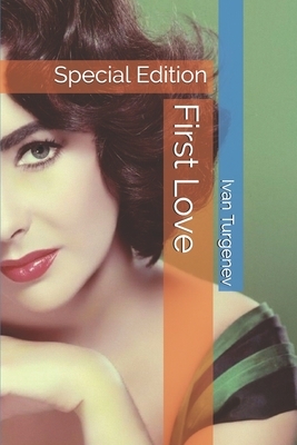 First Love: Special Edition by Ivan Turgenev