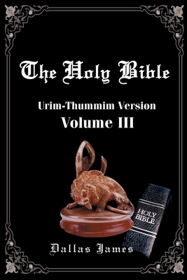 Holy Bible-OE-Volume 3: Urim-Thummin by Dallas James