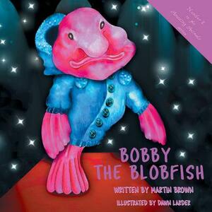 Bobby the Blobfish by Martin Brown