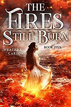 The Fires Still Burn (City on the Sea Series Book 5) by Heather Carson