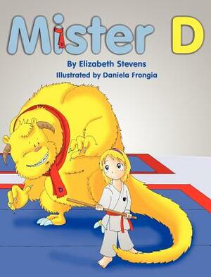 Mister D: A Children's Picture Book about Overcoming Doubts and Fears by Elizabeth Stevens