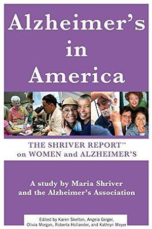 Alzheimer's In America: The Shriver Report on Women and Alzheimer's by Maria Shriver, Maria Shriver