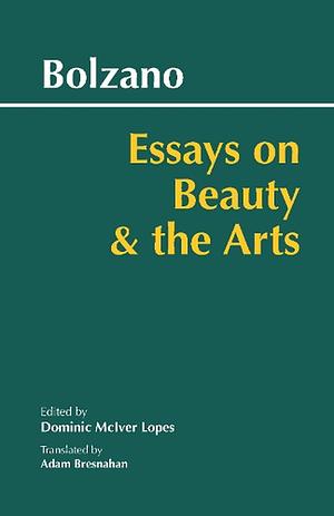 Essays on Beauty and the Arts by Bernard Bolzano