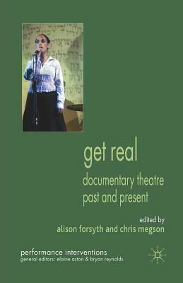 Get Real: Documentary Theatre Past and Present by 