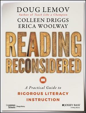 Reading Reconsidered: A Practical Guide to Rigorous Literacy Instruction by Erica Woolway, Colleen Driggs, Doug Lemov