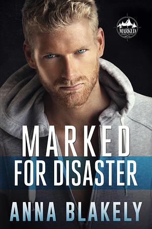 Marked for Disaster by Anna Blakely, Anna Blakely