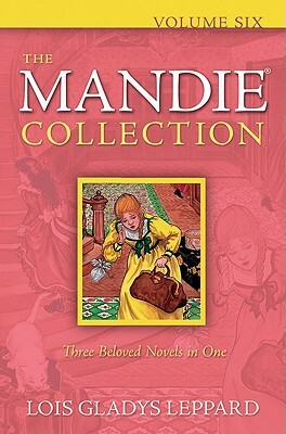 The Mandie Collection, Volume Six by Lois Gladys Leppard