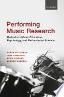 Performing Music Research: Methods in Music Education, Psychology, and Performance Science by Jane Ginsborg, Aaron Williamon, Rosie Perkins, George Waddell