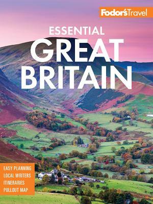 Fodor's Essential Great Britain: With the Best of England, Scotland & Wales by Fodor's Travel Guides